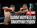 WAR! BAKHTIYAR EYUBOV VS KARIM MAYFIELD FULL FIGHT