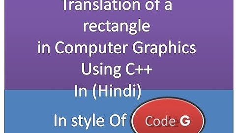 Translation of rectangle computer graphics using c++ in hindi | in style of Code G