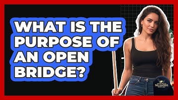 What Is the Purpose of an Open Bridge?