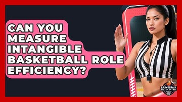 Can You Measure Intangible Basketball Role Efficiency? - Basketball Stats Central