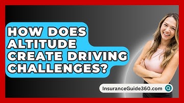 How Does Altitude Create Driving Challenges? - InsuranceGuide360.com