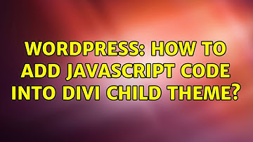 Wordpress: How to add javascript code into Divi child theme?