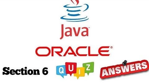 JP Java Fundamental Learner course of Oracle Academy : Section 6 quiz answer