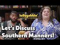 Let&#39;s Discuss Southern Manners | Lollygabbin&#39; Episode 3