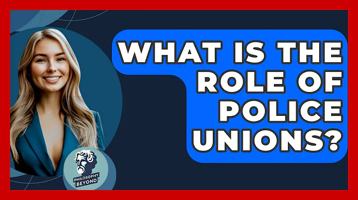 What Is The Role Of Police Unions? - Philosophy Beyond