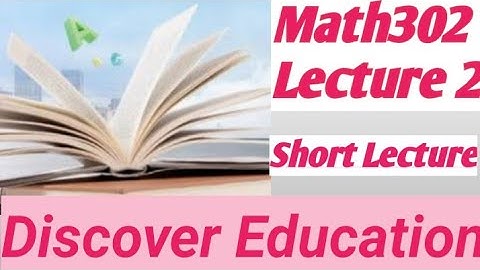 Math302 Lecture 02 |Mathematics Lec 02 | Virtual University |Short Lectures