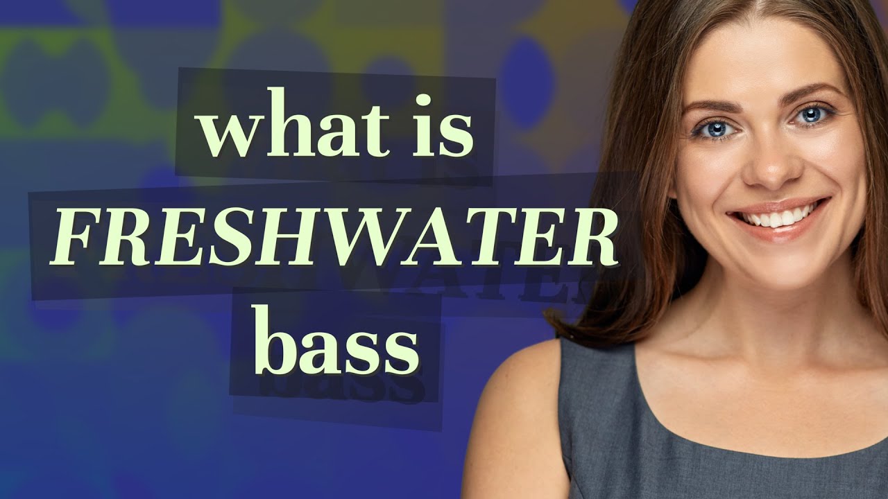 Freshwater bass meaning of Freshwater bass YouTube
