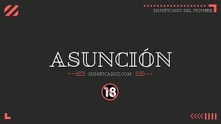 ASUNCIÓN - Significado del Nombre Asunción 🔞 ¿Que Significa?