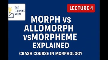 Lecture 4: Morph vs Allomorph vs Morpheme Explained | Crash Course in Morphology #Linguistics #Morph