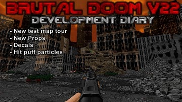 Brutal Doom v22 Dev Diary - New decals, sparks, particles, and new test map tour.