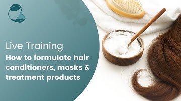 Live Stream: How to formulate hair conditioners & treatment products