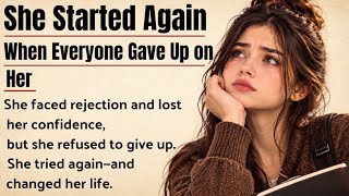 She Started Again When Everyone Gave Up on Her  | Never Give Up on Yourself 💪 Guide