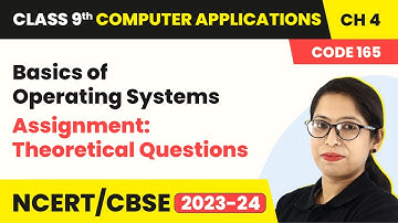 Basics Of Operating Systems - Assignment: Theoretical Questions | Class 9 Computer Applications Ch 4