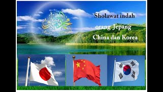 Indahnya Sholawat Nabi oleh muslim Jepang, china dan korea bikin hati jadi haru