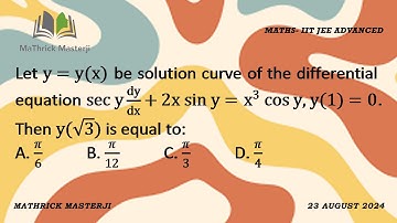 Let y=y(x) be solution curve of the differential equation sec y dy/dx + 2x sin y = x^3 cos y, y(1)=0