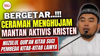 CERAMAH MUALAF MANTAN KRISTEN  MENGGETARKAN | NUZULUL QURAN KITAB SUCI PEMBEDA KITAB-KITAB LAINYA