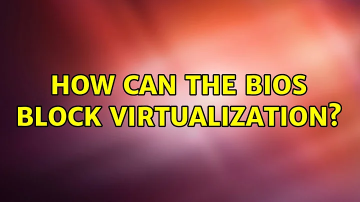 How can the BIOS block virtualization? (2 Solutions!!)