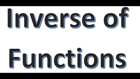 Functions Video 3 Inverse of Functions