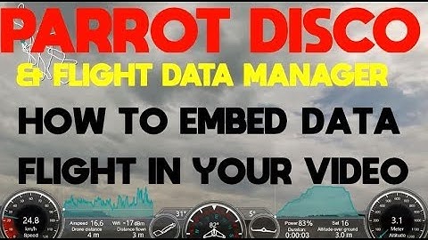 HOW TO EMBED DATA FLIGHT in PARROT DISCO-BEBOP VIDEO - FLIGHT DATA MANAGER