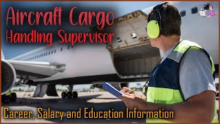 Aircraft Cargo Handling Supervisor Career, Salary, Education Career Profiles