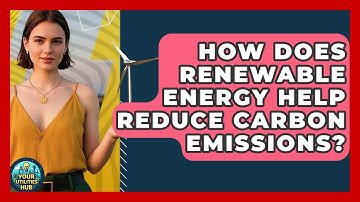 How Does Renewable Energy Help Reduce Carbon Emissions? - Your Utilities Hub