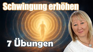 7 kleine Übungen, um deine Schwingung sofort zu erhöhen – Spirituelle Praxis für den Alltag