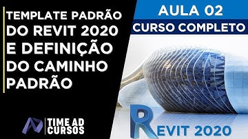 Aula 02 | Como baixar o template padrão do Revit e especificar o caminho | Revit 2020 Curso completo