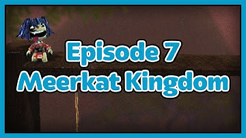 7 - The Meerkat Kingdom - LBP Speedrunning Guide