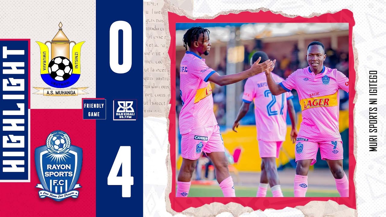 RAYON SPORTS 4:0 AS MUHANGA: HIGHLIGHTS: RAYON SPORTS INYAGIYE IKIPE IWAYO!