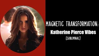 Youre Magnetic Like Katherine Pierce Subliminal