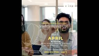 UP Church LA Prayer Chaplain Ministry presents: APRIL Weekly Power UP - WISDOM