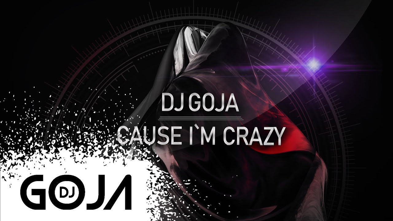 Goja magic. DJ Goja Crazy. Cause im Crazy DJ Goja. DJ Goja cause i'm Crazy. DJ Goja фото.