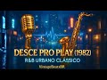 Desce Pro Play (1982) - Versão R&B Clássico | Urban Brasileiro Vintage