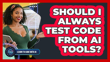 Should I Always Test Code From AI Tools?