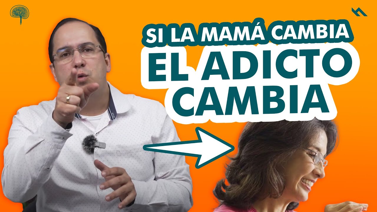 SI LA MAMÁ CAMBIA EL ADICTO CAMBIA - Juan Camilo Psicologo