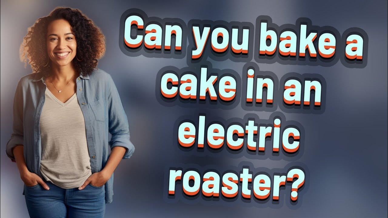 Can you bake a cake in an electric roaster? YouTube