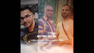 GIPSY POPIK & GIPSY TOTH - LUBIM JU 2023 COVER MILAN TANCOS NA PRANI