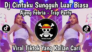 DJ CINTAKU SUNGGUH LUAR BIASA - AJENG FEBRIA  COCOK BUAT PARTY 2026 FULL BASS VIRAL TIKTOK TERBARU ❗
