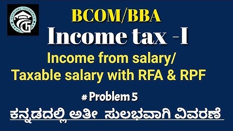 Income from salary/Taxable salary with RFA and RPF- Important -Income tax-BCOM/BBA(15/10 Marks)