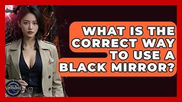 What Is The Correct Way To Use A Black Mirror? - Inside the Supernatural