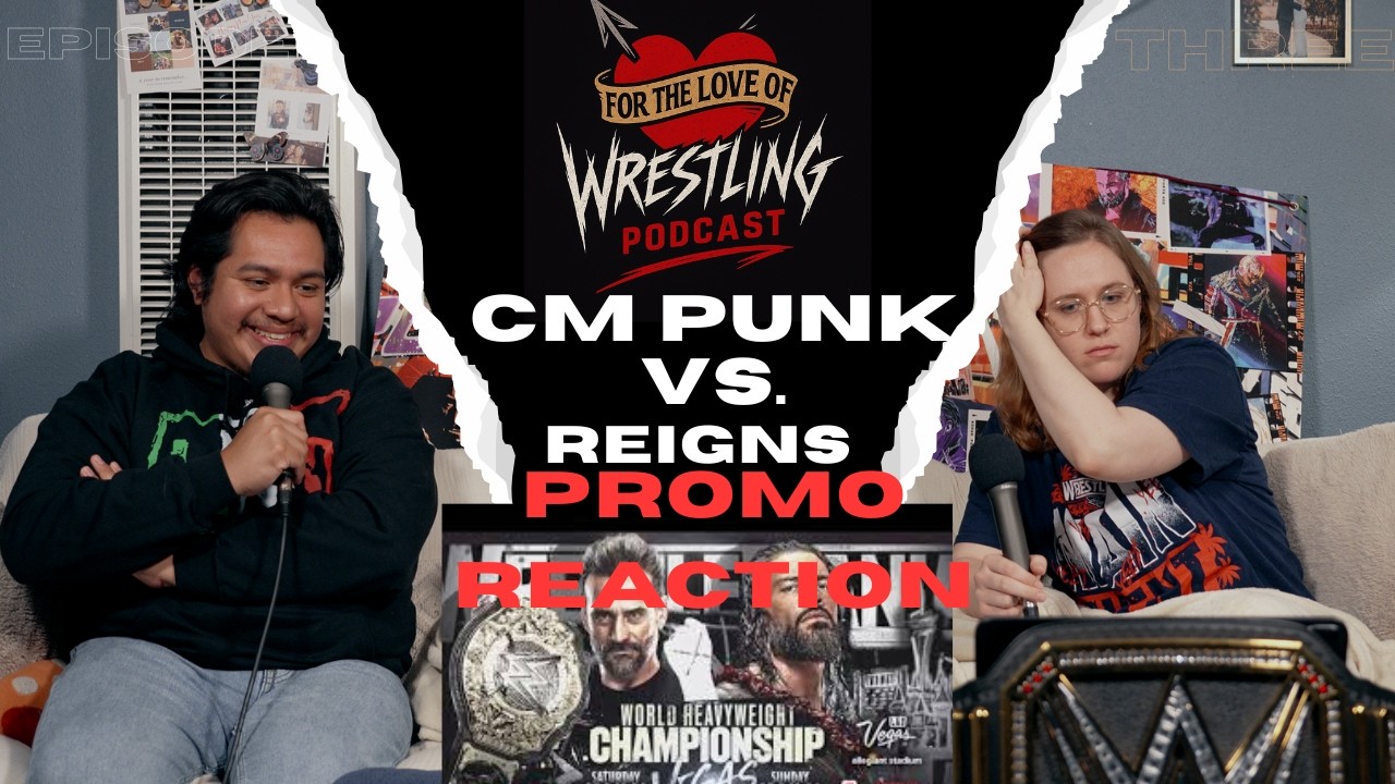 Non-Fan Wife Reacts to CM Punk & Roman Reigns Promo  | For the Love of Wrestling Podcast Ep. 3