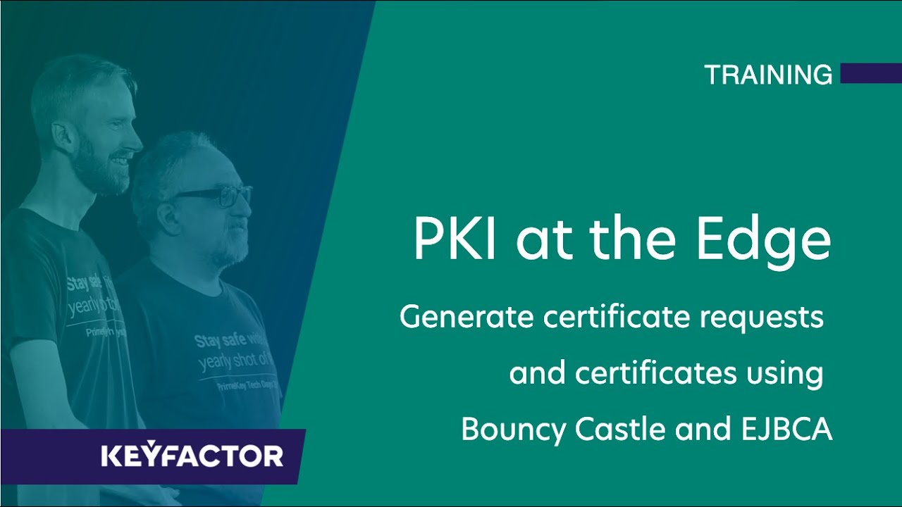 Training - PKI at the Edge with Bouncy Castle and EJBCA