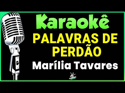 Palavras de Perdão - Marília Tavares - Karaokê 🎤