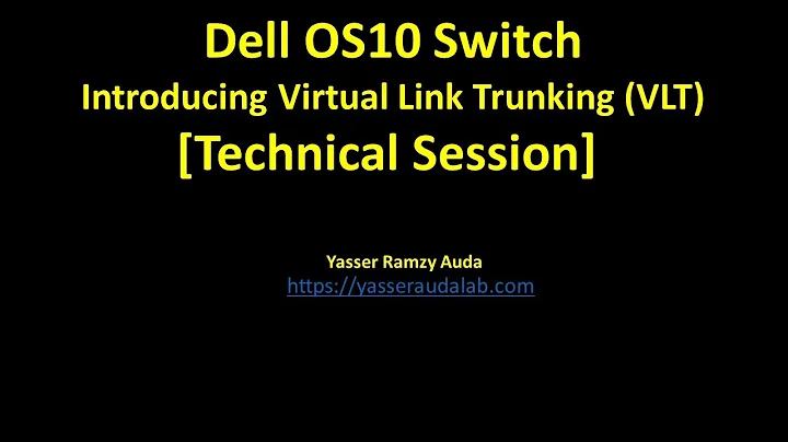 Introducing Virtual Link Trunking (VLT) Dell OS10 Switch