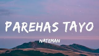 Nateman  PAREHAS TAYO (Lyrics)