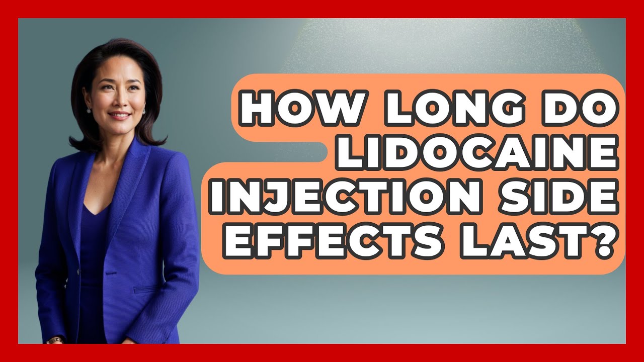 How Long Do Lidocaine Injection Side Effects Last? - Pain Medicine Network