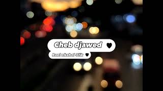 Cheb djawed | slowed - rani nkahal 3lik-