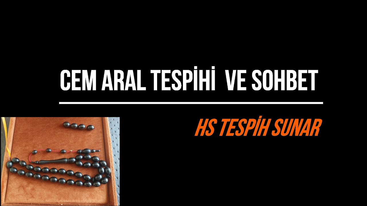 Cem Aral Tespihi ve Sohbet