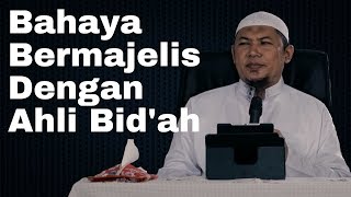 Bahaya Bermajelis Dengan Ahli Bid'ah (ustadz Sofyan Chalid Ruray)