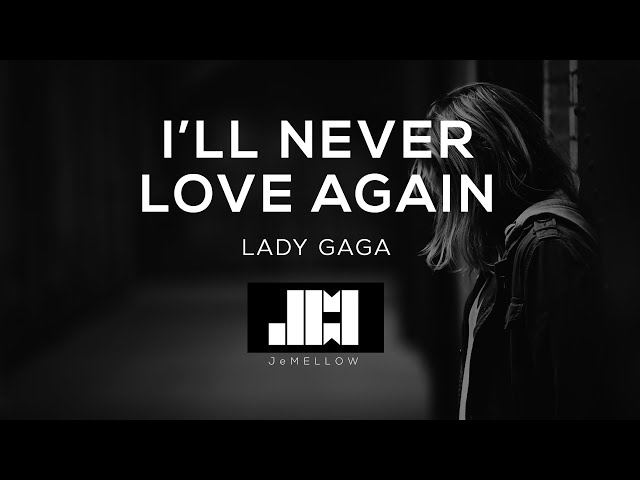 Lady Gaga - I'll Never Love Again (Lyrics) ♫ class=